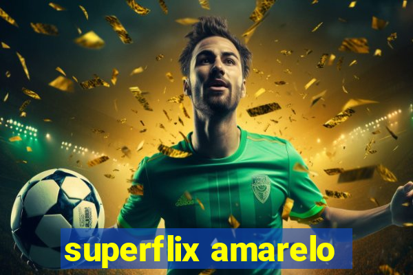 superflix amarelo